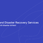 Backup and Disaster Recovery Services