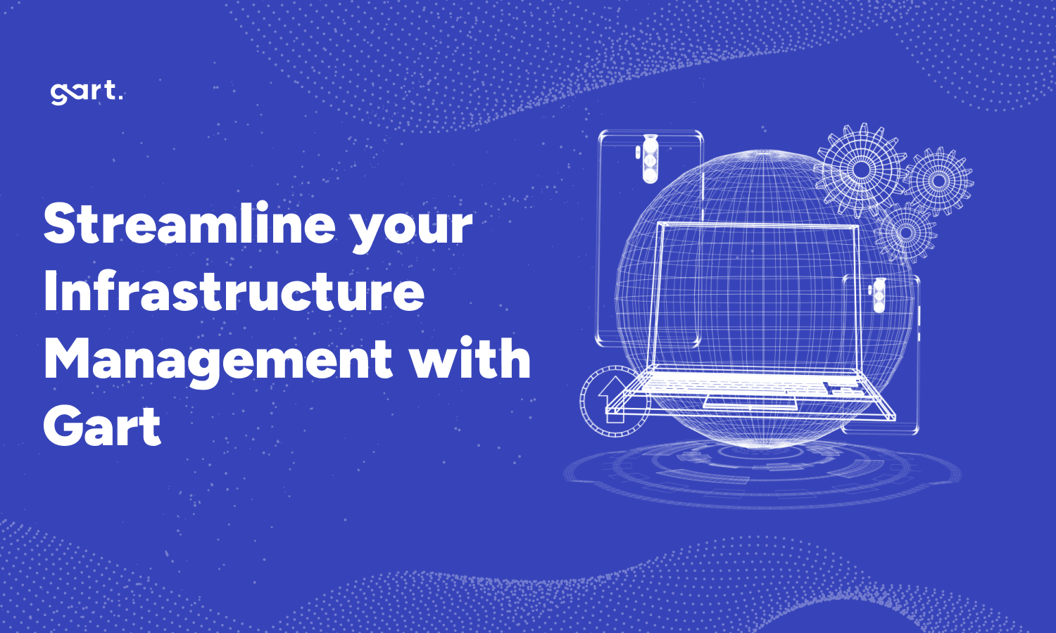 Streamline your Infrastructure Management with Gart