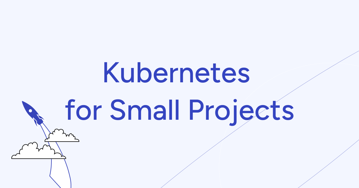 Kubernetes for Small Projects
