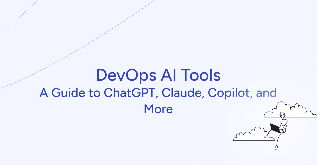 Boosting DevOps Efficiency with AI Tools: A Guide to ChatGPT, Claude, Copilot, and More