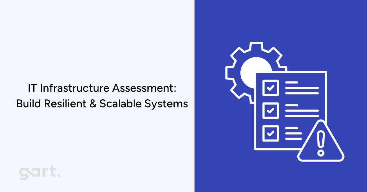 IT Infrastructure Assessment Build Resilient, Scalable, and Cost-Effective Systems