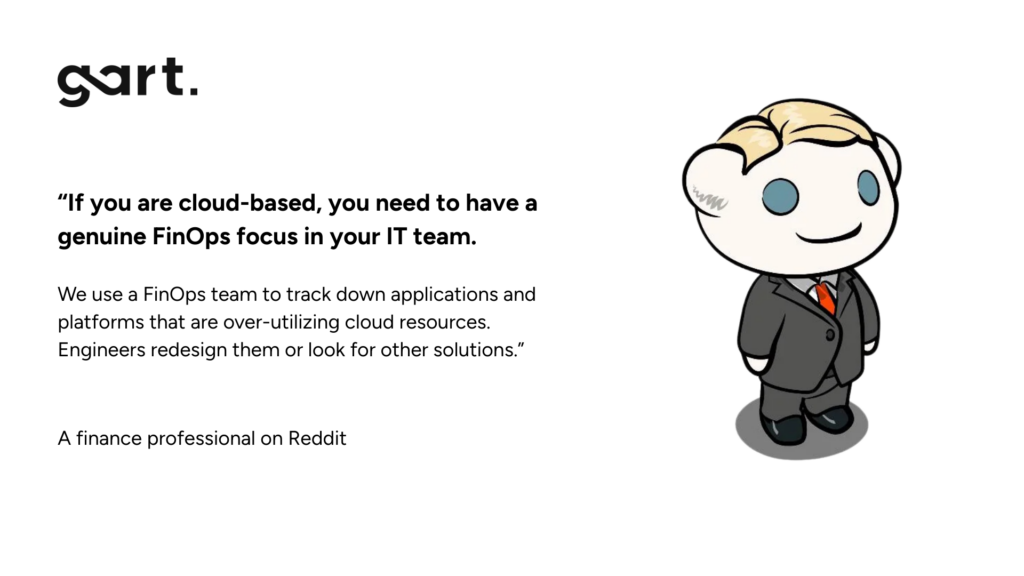“If you are cloud-based, you need to have a genuine FinOps focus in your IT team.” 