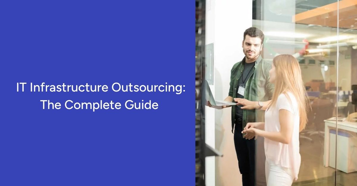 IT Infrastructure Outsourcing The Complete Guide