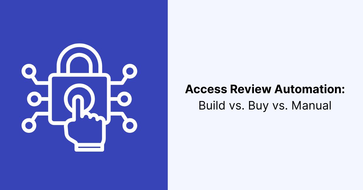 Access Review Automation Build vs. Buy vs. Manual