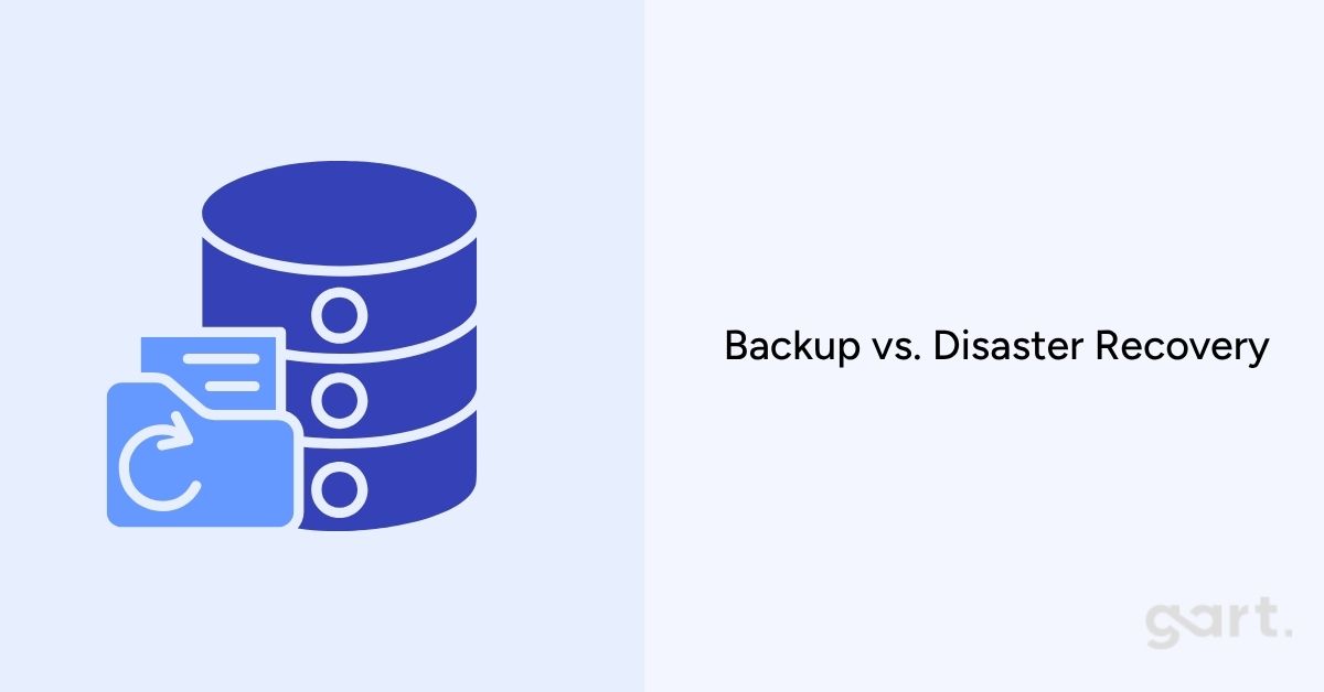 Backup vs. Disaster Recovery