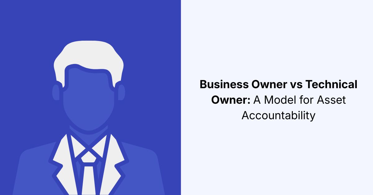 Business Owner vs Technical Owner A Model for Asset Accountability