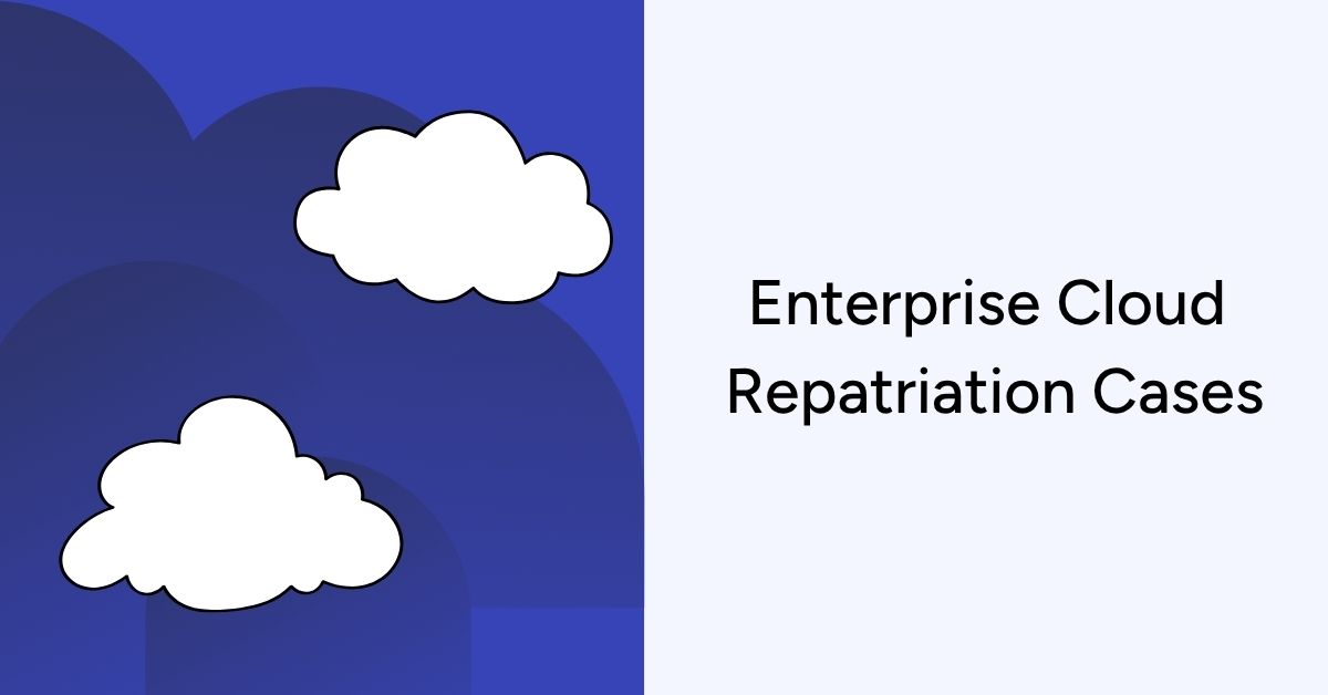 Enterprise Cloud Repatriation Cases