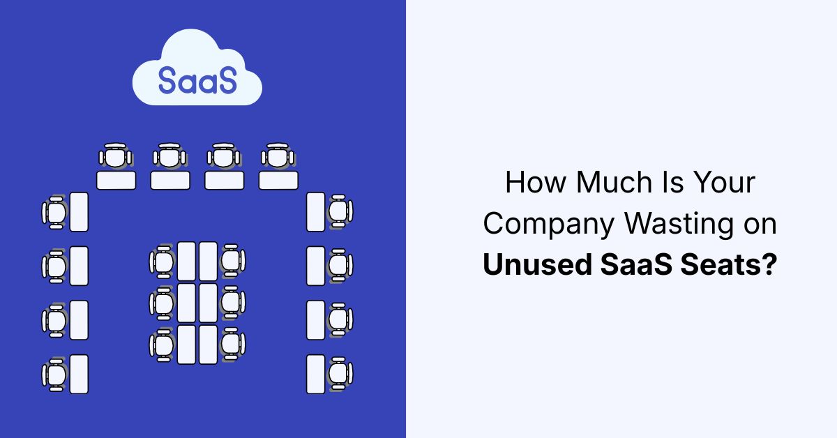 How Much Is Your Company Wasting on Unused SaaS Seats