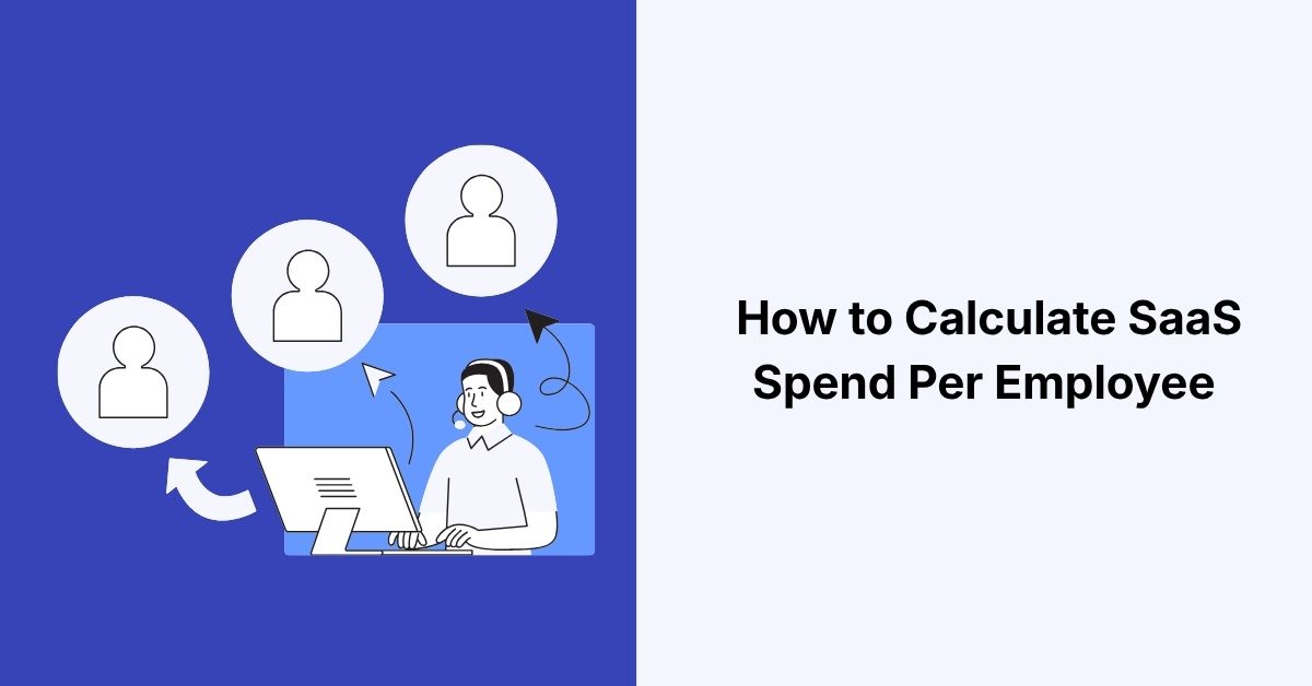 How to Calculate SaaS Spend Per Employee